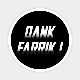 Dank Farrik 01 Magnet